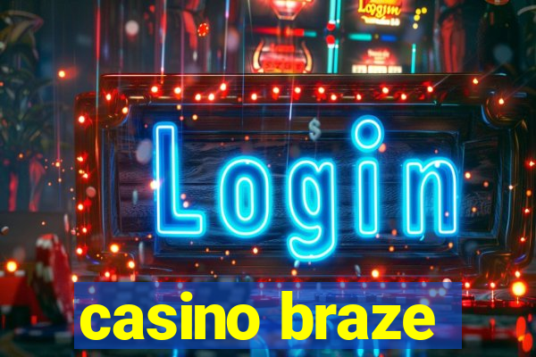 casino braze