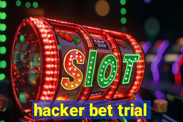 hacker bet trial