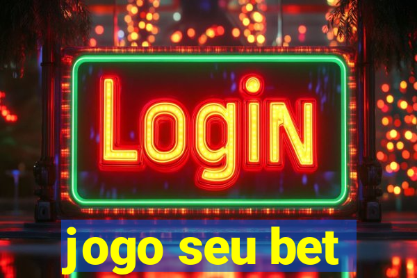 jogo seu bet