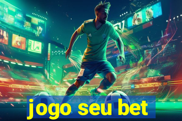 jogo seu bet