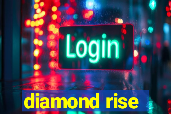 diamond rise