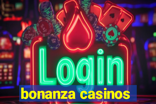 bonanza casinos