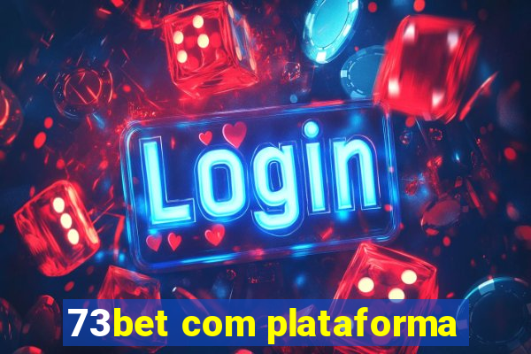 73bet com plataforma