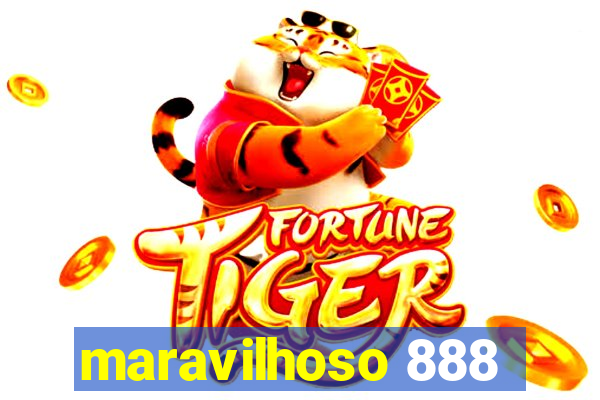 maravilhoso 888