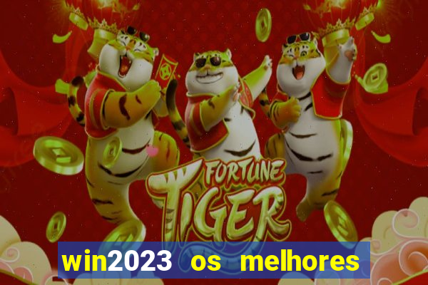 win2023 os melhores jogos de cassino