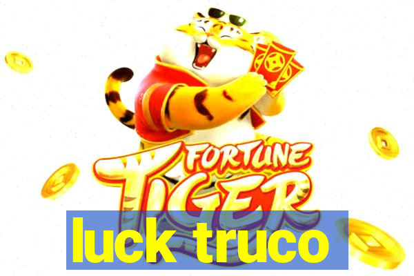 luck truco