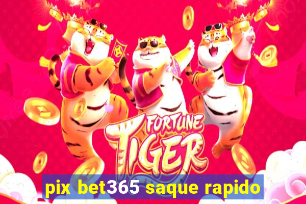 pix bet365 saque rapido