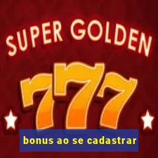 bonus ao se cadastrar