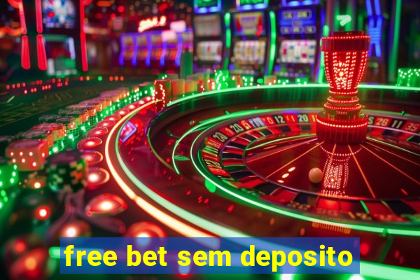 free bet sem deposito