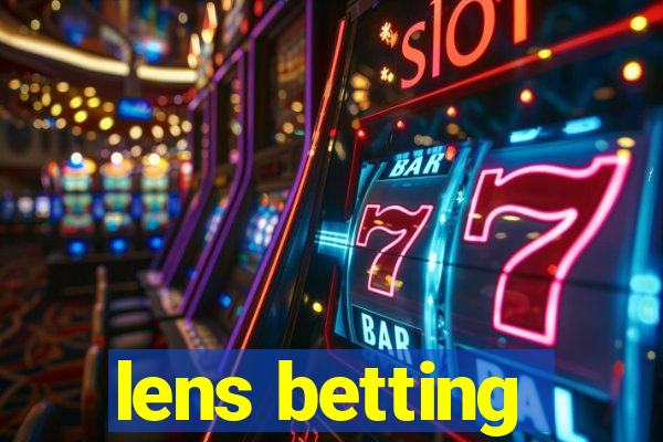 lens betting