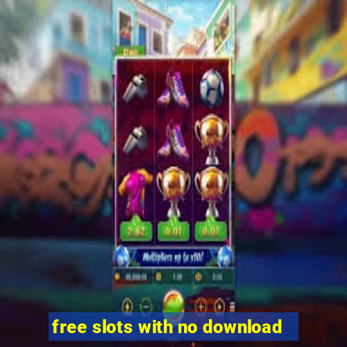 free slots with no download