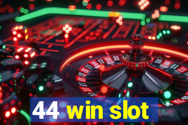 44 win slot