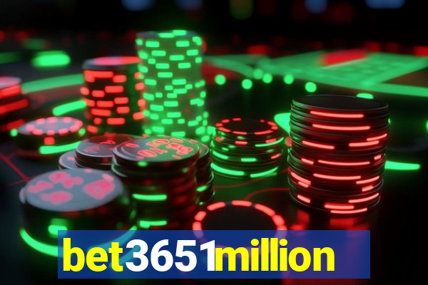 bet3651million