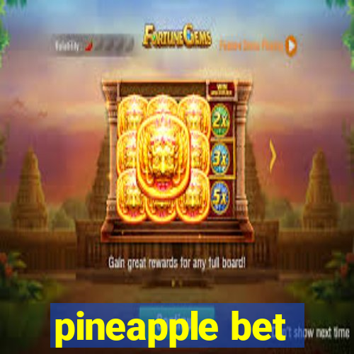 pineapple bet