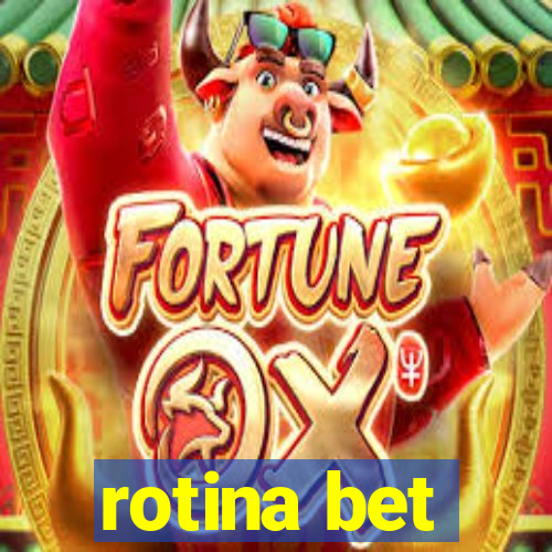 rotina bet