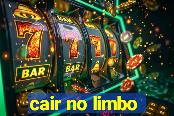 cair no limbo