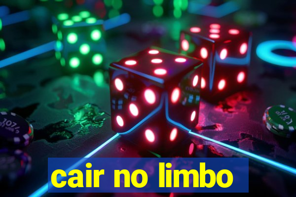 cair no limbo