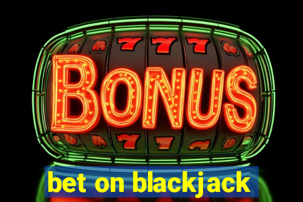 bet on blackjack