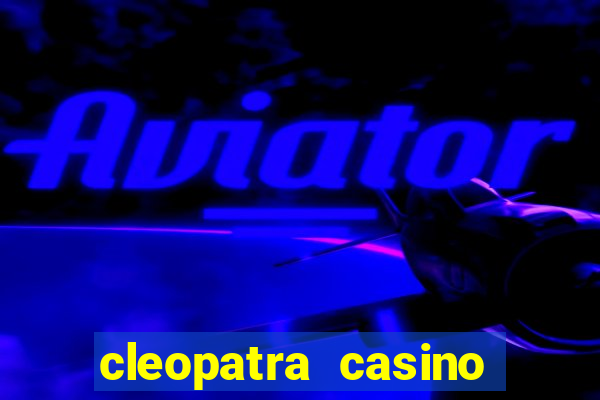 cleopatra casino free slots