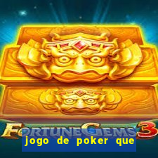 jogo de poker que ganha dinheiro