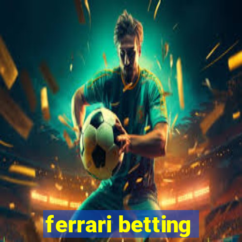 ferrari betting