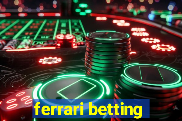 ferrari betting