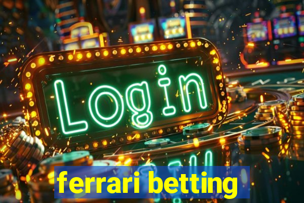 ferrari betting