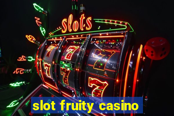 slot fruity casino