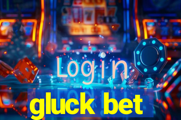 gluck bet