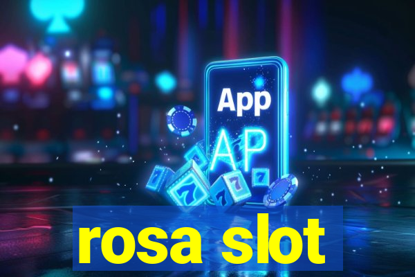 rosa slot