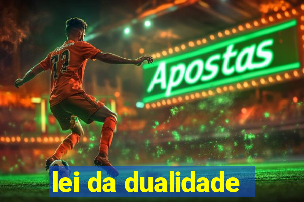 lei da dualidade
