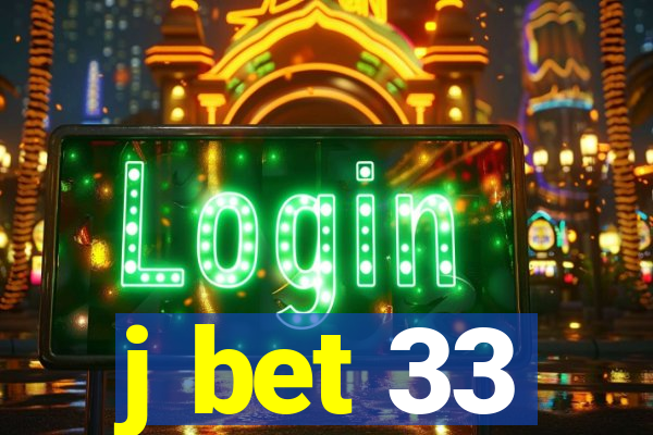 j bet 33