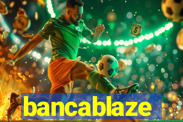 bancablaze
