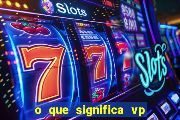 o que significa vp + 2 no sportingbet
