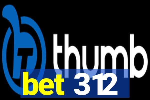 bet 312