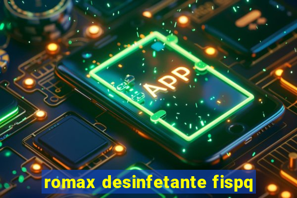 romax desinfetante fispq