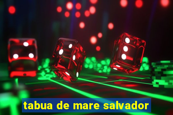 tabua de mare salvador