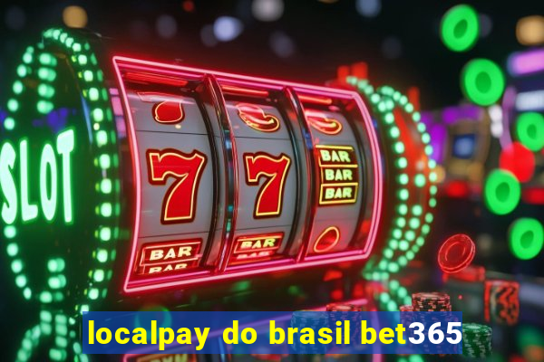 localpay do brasil bet365